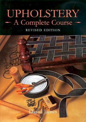 Upholstery: A Complete Course: Revised Edition