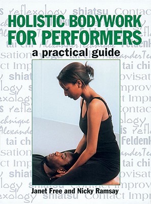 Holistic Bodywork For Performers: A Practical Guide