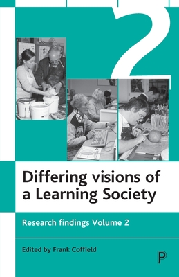 Differing visions of a Learning Society Vol 2: Research findings Volume 2 (ESRC Learning Society series)