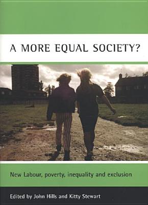 Image for A More Equal Society?: New Labour, Poverty, Inequality and Exclusion (Case Studies on Poverty, Place, and Policy)