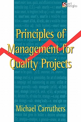 Principles of Management for Quality Projects (Smart Strategies)