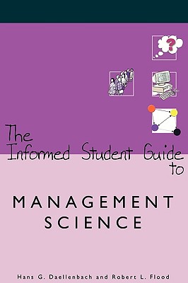 The Informed Student Guide to Management Science [Paperback] Daellenbach, Hans and Flood, Robert