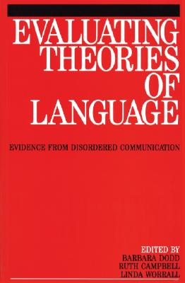 Evaluating Theories Of Language: Evidence From Disordered Communication