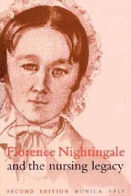 Florence Nightingale and the Nursing Legacy: SECOND EDITION