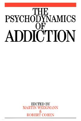 The Psychodynamics of Addiction