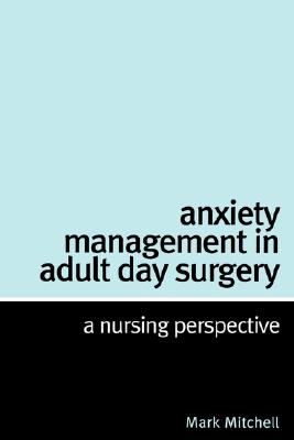 Anxiety Management in Adult Day Surgery: A Nursing Perspective