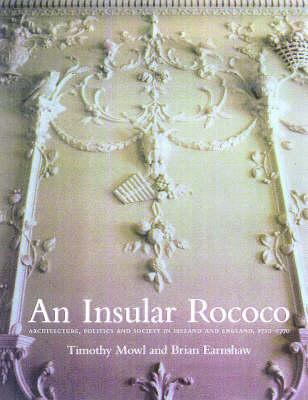 An Insular Rococo: Architecture, Politics, and Society in Ireland and England 1710-1770