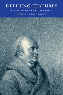 Image for Defining Features Scientific And Medical Portraits 1660-2000