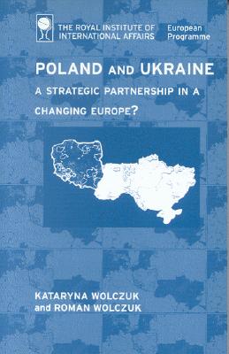 Poland and Ukraine: A Strategic Partnership in a Changing Europe