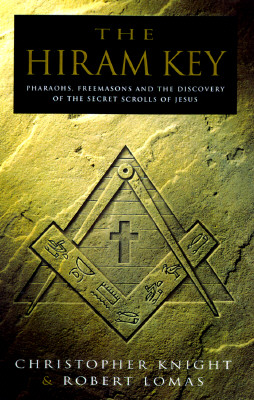 The Hiram Key: Pharaohs, Freemasons and the Discovery of the Secret Scrolls of Jesus