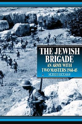 Jewish Brigade: An Army with Two Masters 1944-1945.