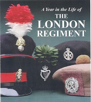 A Year in the Life of the London Regiment: An Illustrated Record.