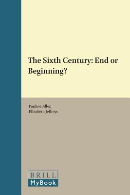 THE SIXTH CENTURY: END OR BEGINNING