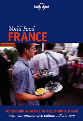World Food France (Lonely Planet World Food Guides)