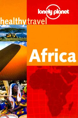Lonely Planet Healthy Travel Africa (Lonely Planet Healthy Travel Guides)