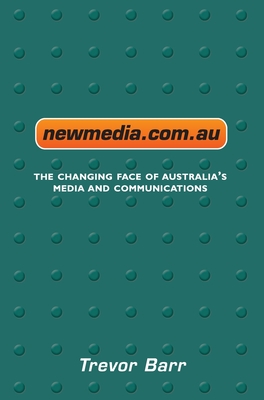 Newmedia Com Au the Changing Face of Australia's Media and Communications