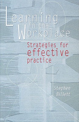 LEARNING IN THE WORKPLACE Strategies for Effective Practice