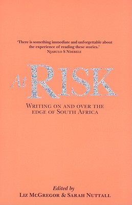 At Risk: Writing on and over the Edge of Souh Africa