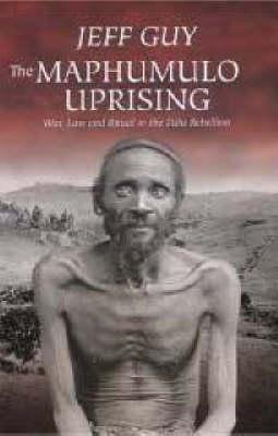 The Maphumulo Uprising: War, Law and Ritual in the Zulu Rebellion