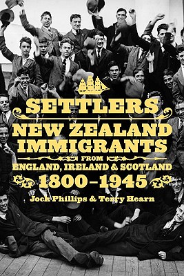 Settlers: New Zealand Immigrants from England, Ireland & Scotland 1800-1945 (AUP Studies in Cultural and Social History)
