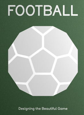 Football: Designing the Beautiful Game