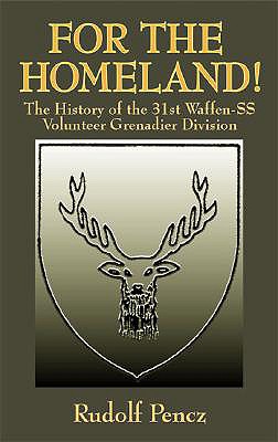 For the Homeland: The History of the 31st Waffen-SS Volunteer Grenadier Division. Danubian-Swabian Grenadiers on the Danube and in Silesia.