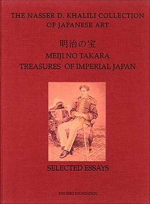 MEIJI NO TAKARA: TREASURES OF IMPERIAL JAPAN: Selected Essays (The Nasser D. Khalili Collection of Japanese Art, VOL I)