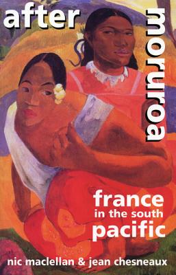 Image for After Moruroa : France in the South Pacific. First Edition After Moruroa : France in the South Pacific. First Edition