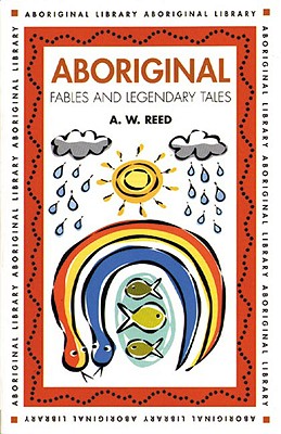 Aboriginal Fables And Legendary Tales (Aboriginal Library)