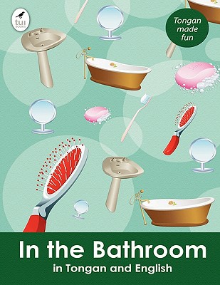 In the Bathroom in Tongan and English (Tui Language Books) (Tonga Nyasa Edition) Image for In the Bathroom in Tongan and English (Tui Language Books) (Tonga Nyasa Edition)