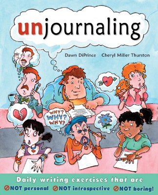Image for Unjournaling: Daily Writing Exercises That Are Not Personal, Not Introspective, Not Boring! Unjournaling: Daily Writing Exercises That Are Not Personal, Not Introspective, Not Boring!