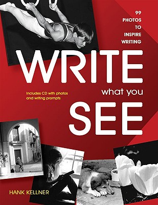 Write What You See: 99 Photos to Inspire Writing (Grades 7-12)