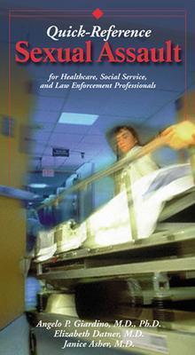 Sexual Assault: Quick Reference for Healthcare, Social Services and Law Enforcement Professionals