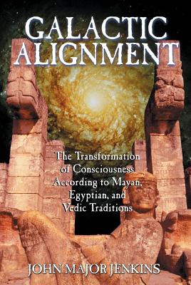 GALACTIC ALIGNMENT The Transformation of Consciousness According to Mayan, Egyptian, and Vedic Traditions