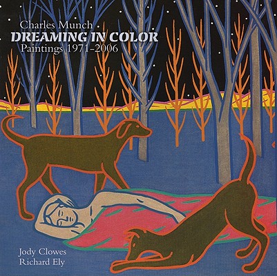 Charles Munch, Dreaming in Color: Paintings 19712006