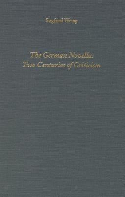 The German Novella: Two Centuries of Criticism (Literary Criticism in Perspective, 21)
