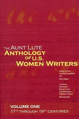 The Aunt Lute Anthology of U. S. Women Writers, Vol. 1: 17th through 19th Centuries