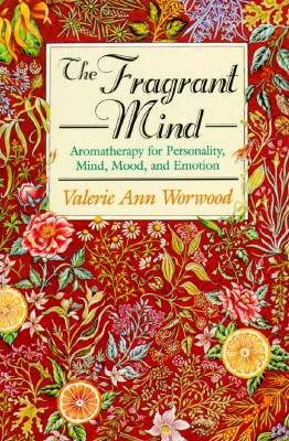 Image for The Fragrant Mind: Aromatherapy for Personality, Mind, Mood and Emotion