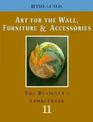 Art for the Wall Furniture & Accessories: The Designer's Sourcebook 11 - Designer's Edition