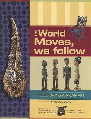 Image for The World Moves, We Follow: Celebrating African Art