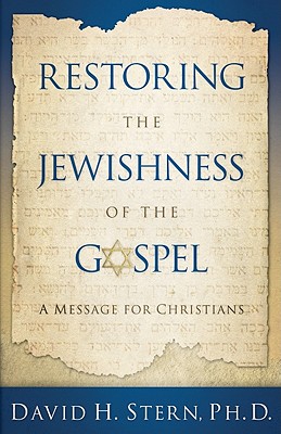 Restoring the Jewishness of the Gospel A Message for Christians Image for Restoring the Jewishness of the Gospel A Message for Christians