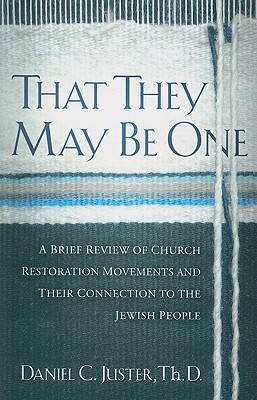 That they May Be One: A Brief Review of Church Restoration Movements and Their Connection to the Jewish People