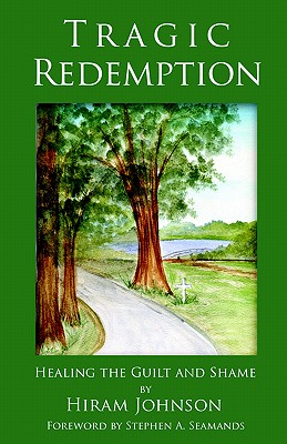 Image for Tragic Redemption: Healing the Guilt and Shame Tragic Redemption: Healing the Guilt and Shame