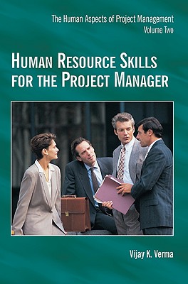 Human Resource Skills for the Project Manager: The Human Aspects of Project Management, Volume 2