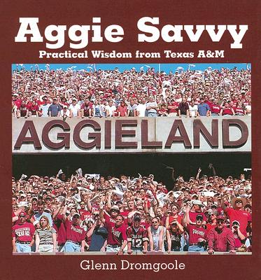 Image for Aggie Savvy: Practical Wisdom from Texas A&M