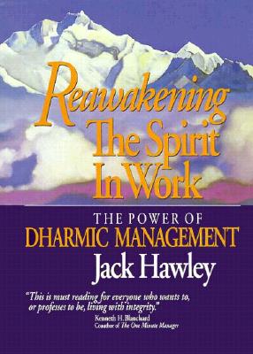 Reawakening the Spirit in Work: The Power of Dharmic Management (Inscribed)
