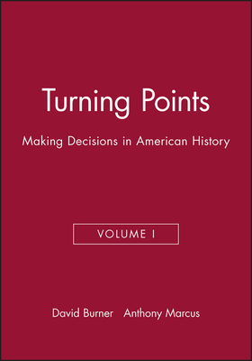 Turning Points: Making Decisions in American History to 1876. (Volume I).