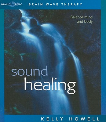Sound Healing - Balance Mind and Body. Brain Wave Therapy [CD]