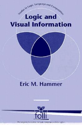 Logic and Visual Information (Studies in Logic, Language, and Information)
