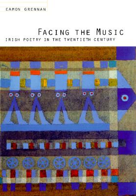 Facing the Music: Irish Poetry in the Twentieth Century.